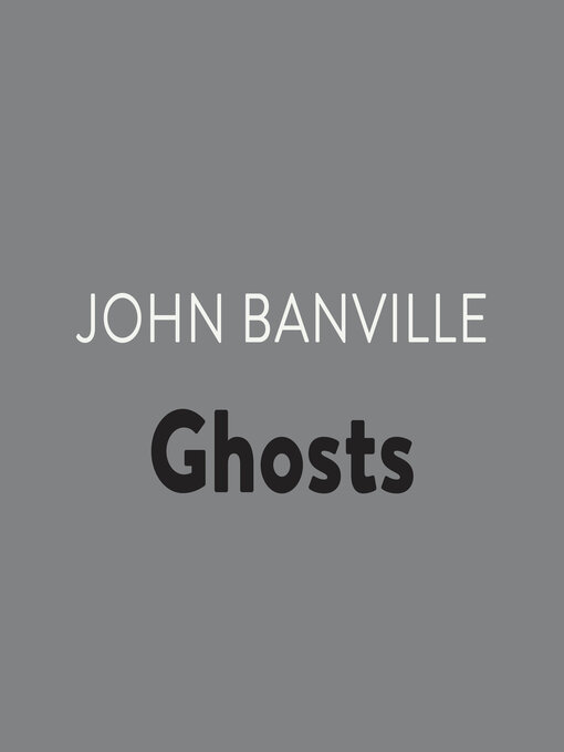 Title details for Ghosts by John Banville - Available